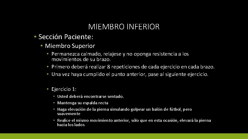 MIEMBRO INFERIOR ▪ Sección Paciente: ▪ Miembro Superior ▪ Permanezca calmado, relajese y no