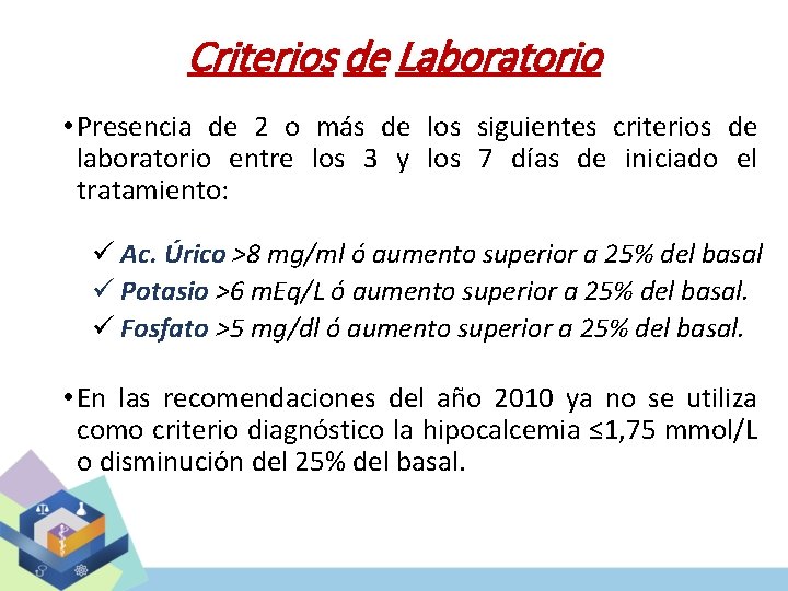 Criterios de Laboratorio • Presencia de 2 o más de los siguientes criterios de