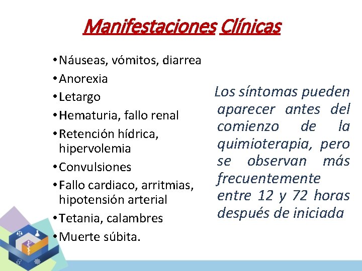 Manifestaciones Clínicas • Náuseas, vómitos, diarrea • Anorexia Los síntomas pueden • Letargo aparecer