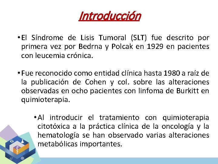 Introducción • El Síndrome de Lisis Tumoral (SLT) fue descrito por primera vez por