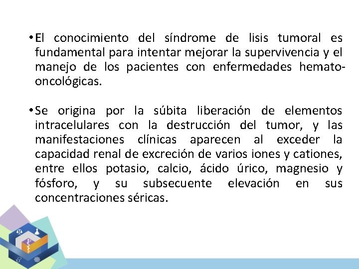  • El conocimiento del síndrome de lisis tumoral es fundamental para intentar mejorar