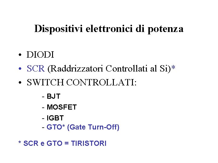 Dispositivi elettronici di potenza • DIODI • SCR (Raddrizzatori Controllati al Si)* • SWITCH