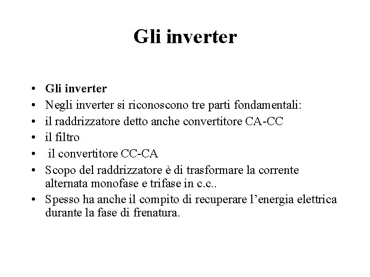 Gli inverter • • • Gli inverter Negli inverter si riconoscono tre parti fondamentali: