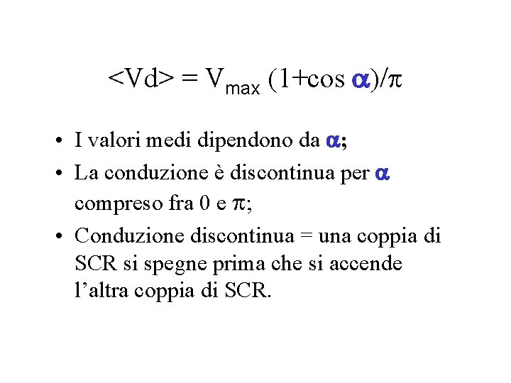 <Vd> = Vmax (1+cos )/ • I valori medi dipendono da ; • La