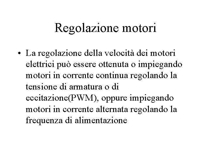 Regolazione motori • La regolazione della velocità dei motori elettrici può essere ottenuta o