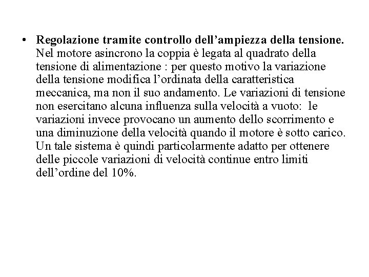  • Regolazione tramite controllo dell’ampiezza della tensione. Nel motore asincrono la coppia è