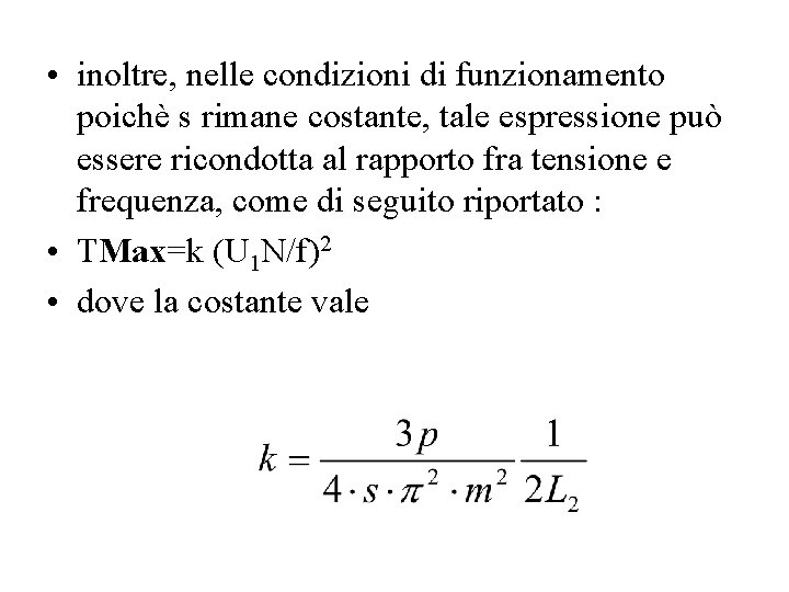  • inoltre, nelle condizioni di funzionamento poichè s rimane costante, tale espressione può