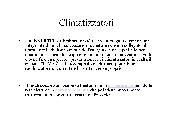 Climatizzatori • Un INVERTER difficilmente può essere immaginato come parte integrante di un climatizzatore