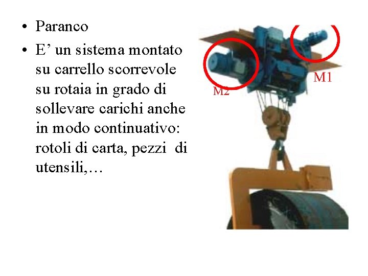  • Paranco • E’ un sistema montato su carrello scorrevole su rotaia in