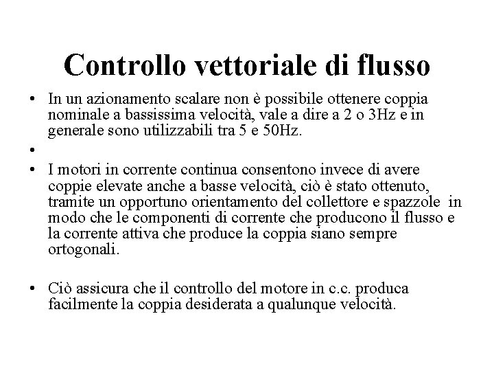 Controllo vettoriale di flusso • In un azionamento scalare non è possibile ottenere coppia