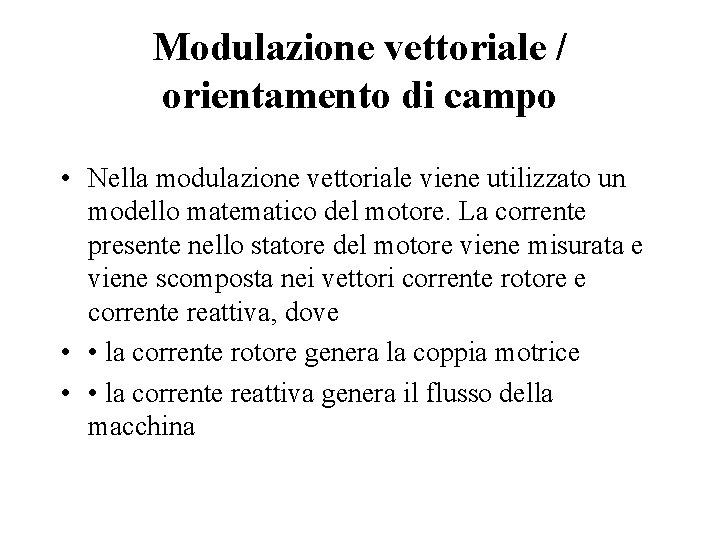 Modulazione vettoriale / orientamento di campo • Nella modulazione vettoriale viene utilizzato un modello