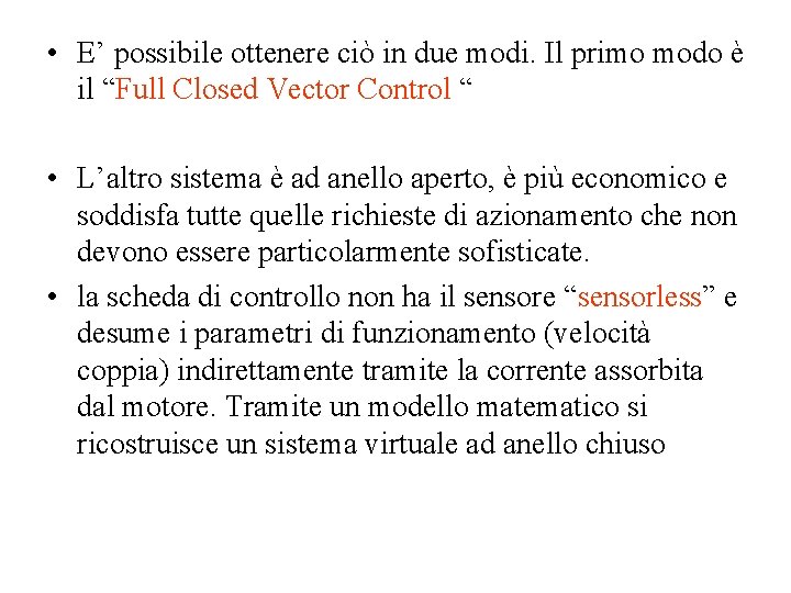  • E’ possibile ottenere ciò in due modi. Il primo modo è il