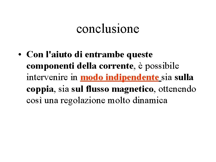 conclusione • Con l'aiuto di entrambe queste componenti della corrente, è possibile intervenire in