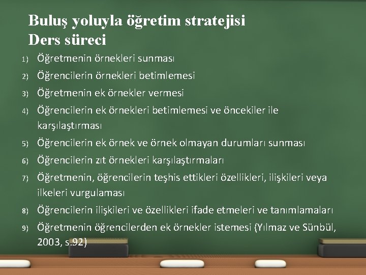 Buluş yoluyla öğretim stratejisi Ders süreci 1) Öğretmenin örnekleri sunması 2) Öğrencilerin örnekleri betimlemesi