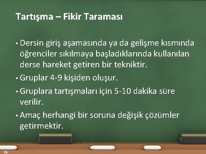 Tartışma – Fikir Taraması • Dersin giriş aşamasında ya da gelişme kısmında öğrenciler sıkılmaya