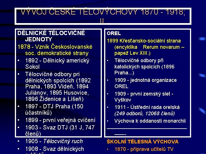 VÝVOJ ČESKÉ TĚLOVÝCHOVY 1870 - 1918; II. DĚLNICKÉ TĚLOCVIČNÉ JEDNOTY 1878 - Vznik Českoslovanské