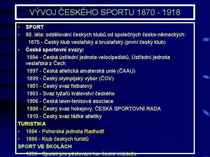 VÝVOJ ČESKÉHO SPORTU 1870 - 1918 • • SPORT 80. léta: oddělování českých klubů