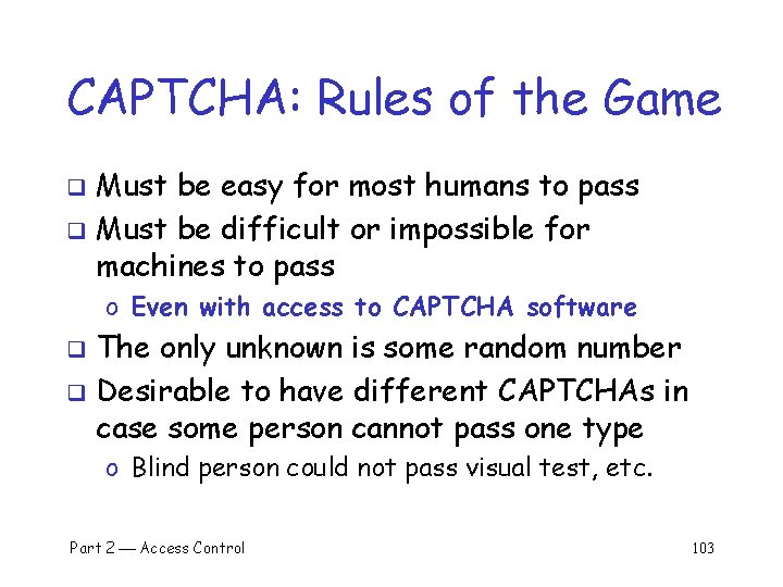 CAPTCHA: Rules of the Game Must be easy for most humans to pass q