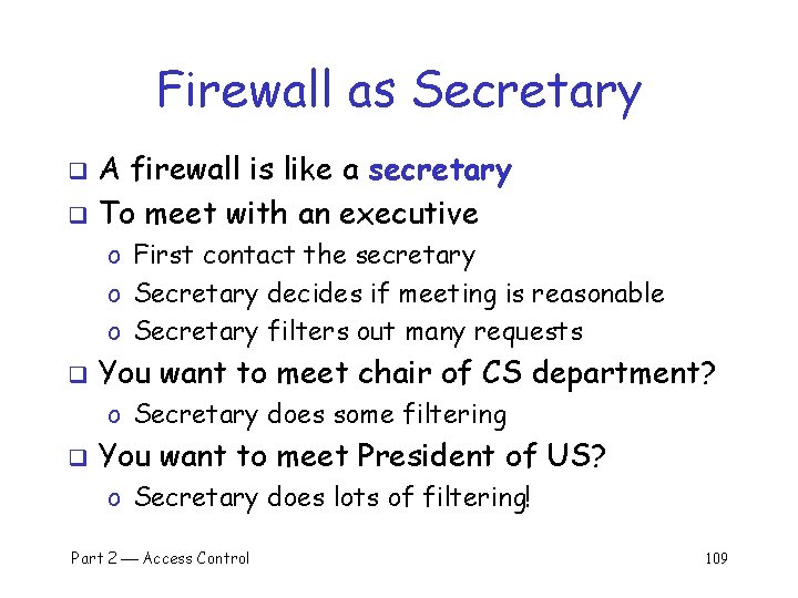 Firewall as Secretary A firewall is like a secretary q To meet with an