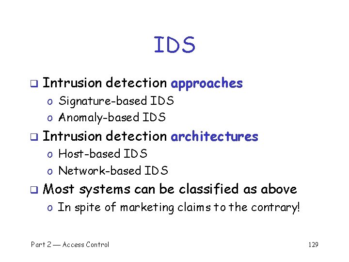 IDS q Intrusion detection approaches o Signature-based IDS o Anomaly-based IDS q Intrusion detection