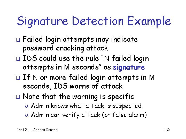 Signature Detection Example Failed login attempts may indicate password cracking attack q IDS could