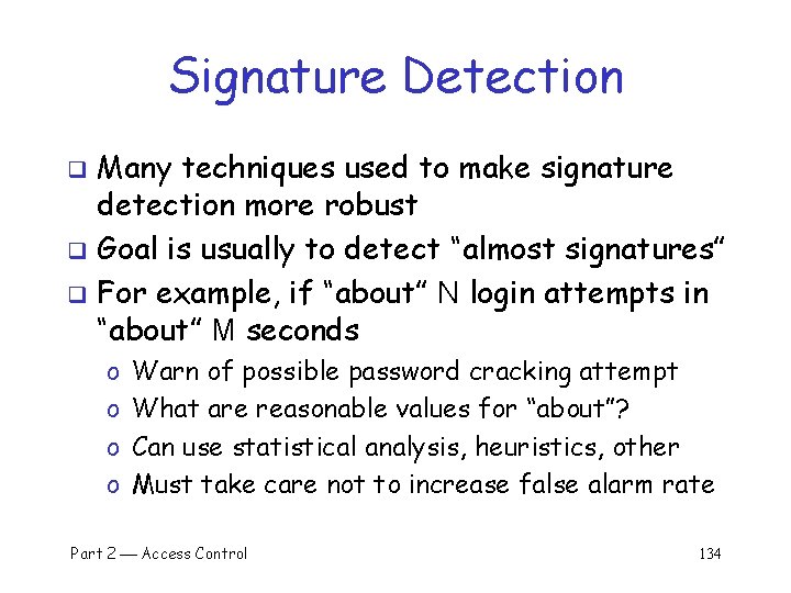 Signature Detection Many techniques used to make signature detection more robust q Goal is