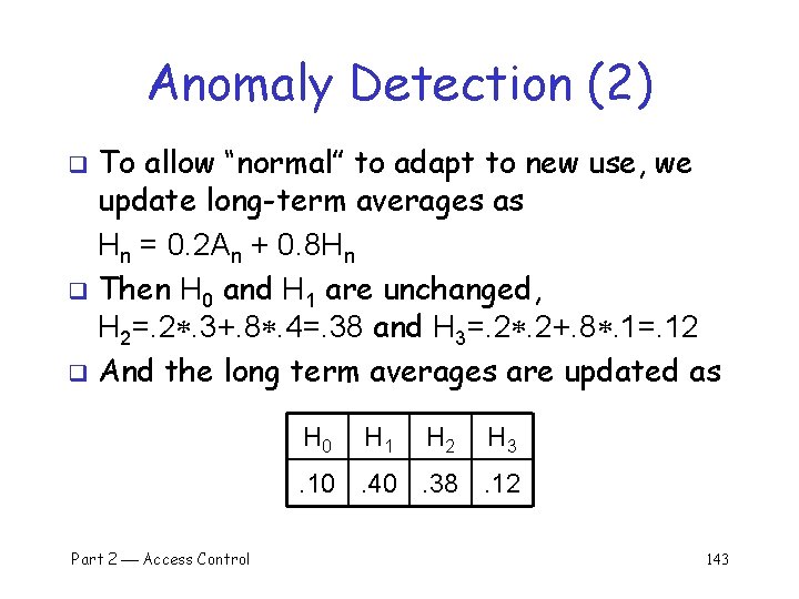 Anomaly Detection (2) To allow “normal” to adapt to new use, we update long-term