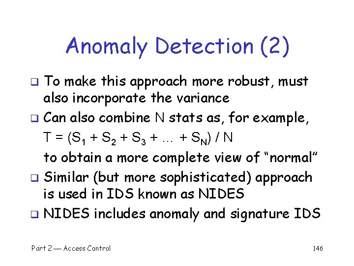 Anomaly Detection (2) To make this approach more robust, must also incorporate the variance