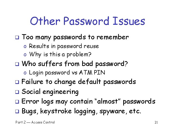 Other Password Issues q Too many passwords to remember o Results in password reuse