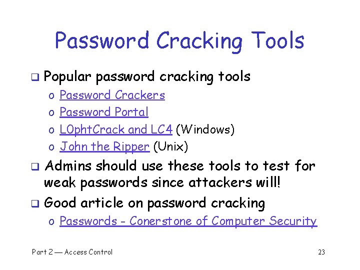 Password Cracking Tools q Popular password cracking tools o o Password Crackers Password Portal