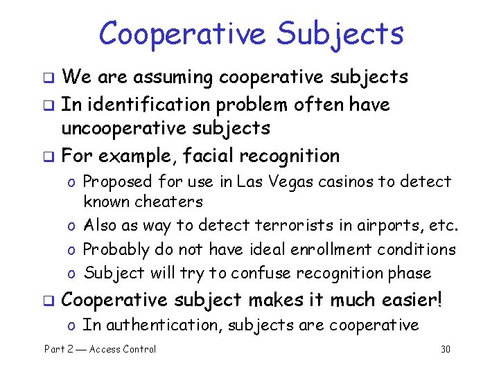 Cooperative Subjects We are assuming cooperative subjects q In identification problem often have uncooperative