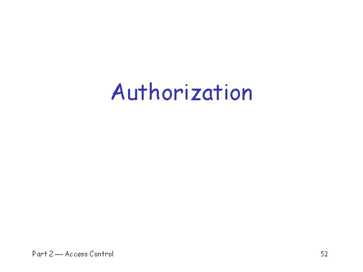 Authorization Part 2 Access Control 52 