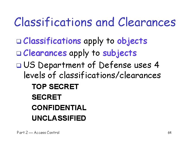 Classifications and Clearances q Classifications apply to objects q Clearances apply to subjects q