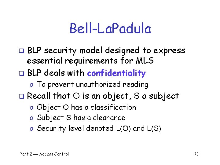 Bell-La. Padula BLP security model designed to express essential requirements for MLS q BLP