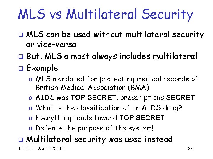 MLS vs Multilateral Security MLS can be used without multilateral security or vice-versa q
