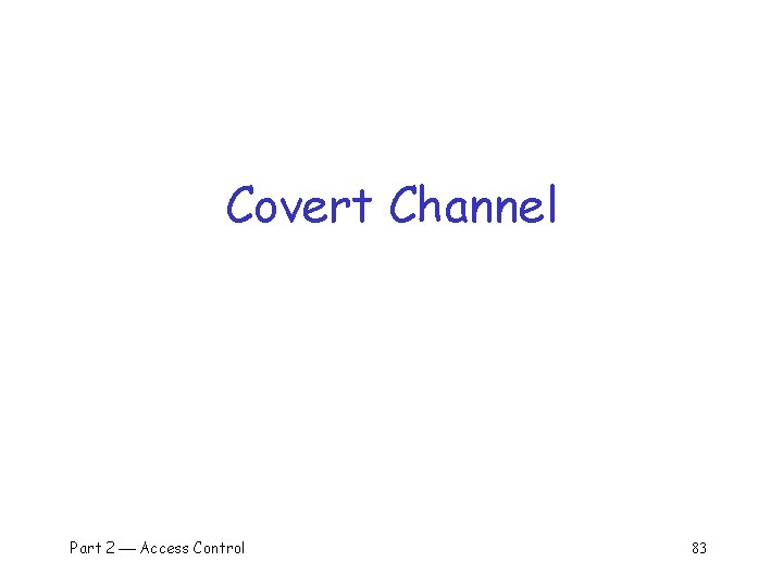 Covert Channel Part 2 Access Control 83 