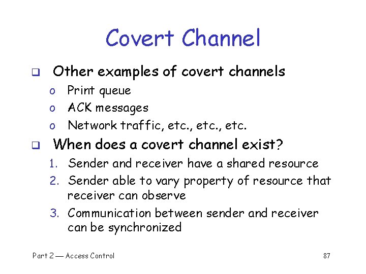 Covert Channel q Other examples of covert channels o o o q Print queue