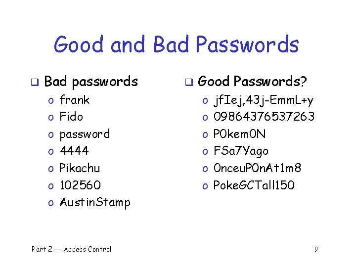 Good and Bad Passwords q Bad passwords o o o o frank Fido password