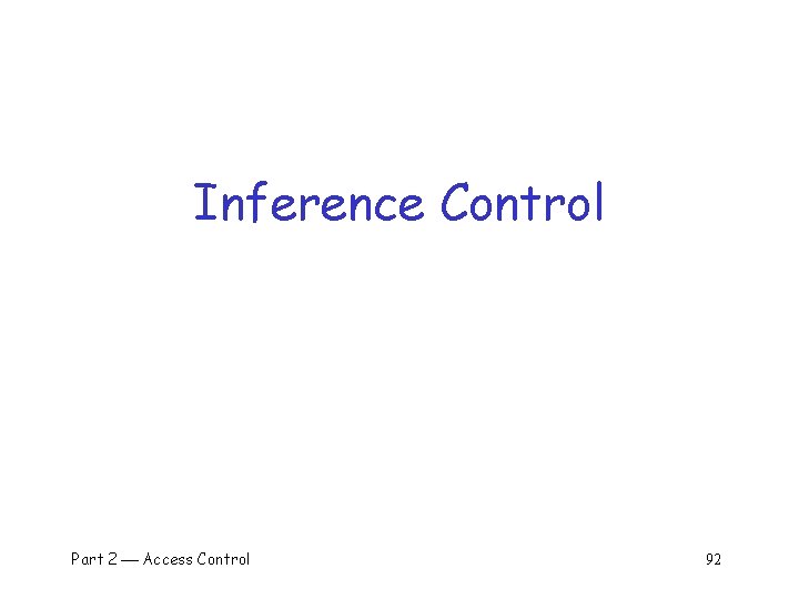 Inference Control Part 2 Access Control 92 