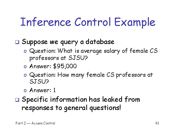 Inference Control Example q Suppose we query a database o Question: What is average