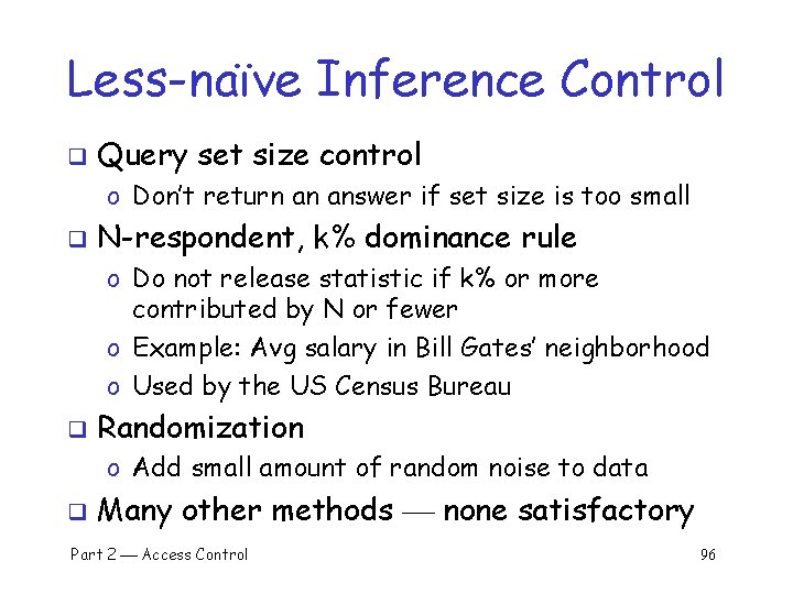 Less-naïve Inference Control q Query set size control o Don’t return an answer if