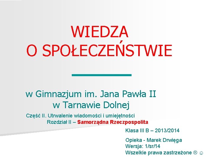 WIEDZA O SPOŁECZEŃSTWIE w Gimnazjum im. Jana Pawła II w Tarnawie Dolnej Część II.