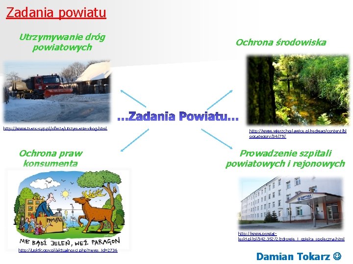 Zadania powiatu Utrzymywanie dróg powiatowych http: //www. trans-syp. pl/oferta/utrzymanie-drog. html Ochrona praw konsumenta Ochrona