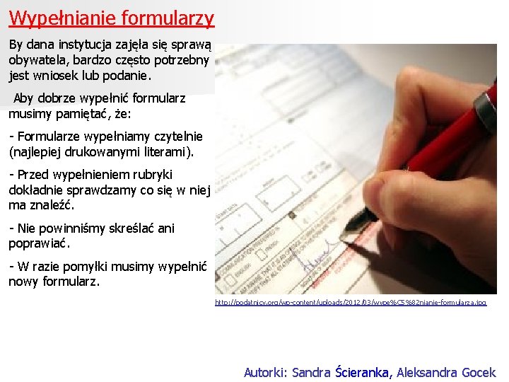 Wypełnianie formularzy By dana instytucja zajęła się sprawą obywatela, bardzo często potrzebny jest wniosek