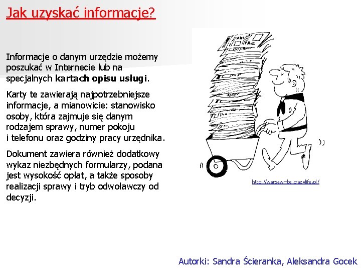 Jak uzyskać informacje? Informacje o danym urzędzie możemy poszukać w Internecie lub na specjalnych