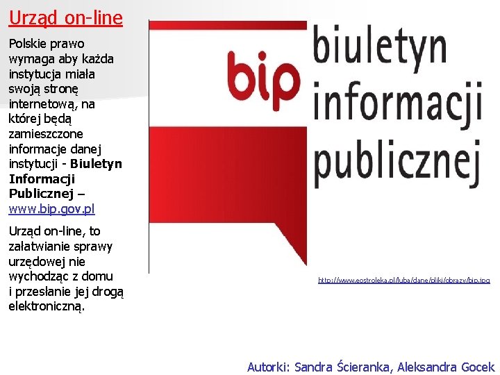 Urząd on-line Polskie prawo wymaga aby każda instytucja miała swoją stronę internetową, na której