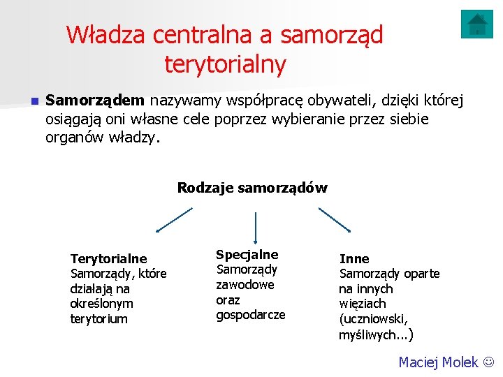 Władza centralna a samorząd terytorialny n Samorządem nazywamy współpracę obywateli, dzięki której osiągają oni