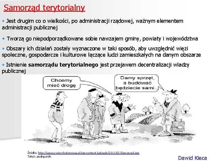 Samorząd terytorialny • Jest drugim co o wielkości, po administracji rządowej, ważnym elementem administracji