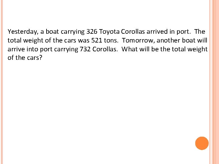 Yesterday, a boat carrying 326 Toyota Corollas arrived in port. The total weight of