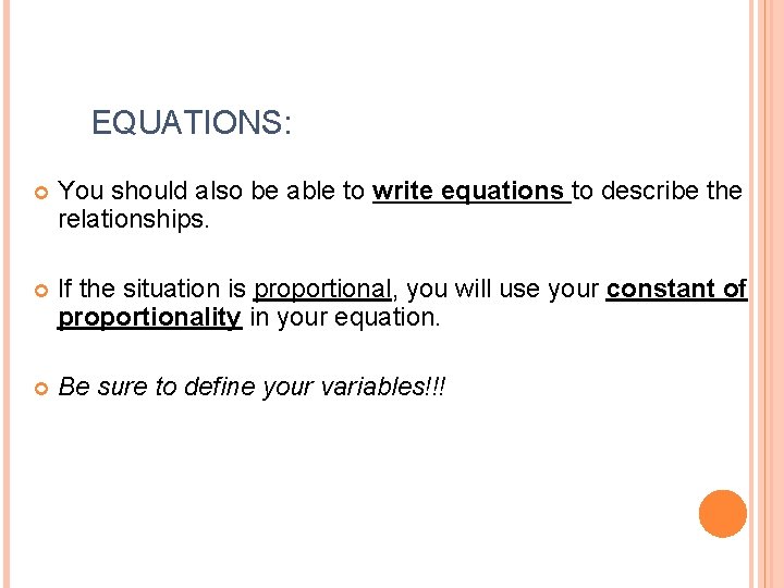 EQUATIONS: You should also be able to write equations to describe the relationships. If